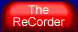 The ReCORDER